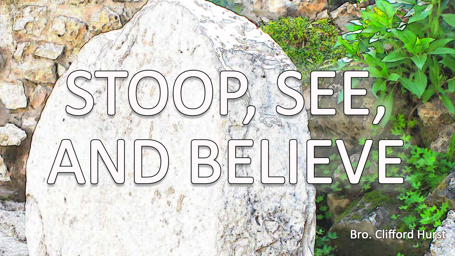 Stoop, See, And Believe